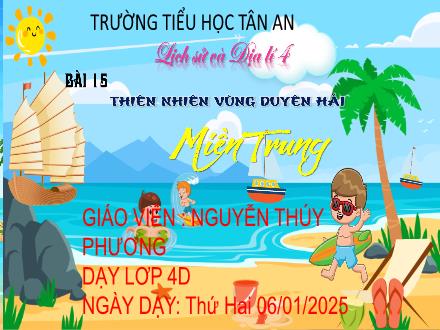 Bài giảng Lịch sử và Địa lí 4 (Kết nối tri thức) - Bài 15: Thiên nhiên vùng Duyên hải miền Trung - Năm học 2024-2025 - Nguyễn Thúy Phương