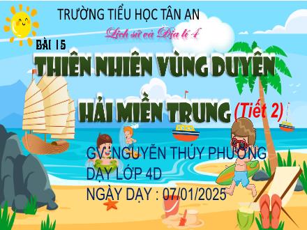 Bài giảng Lịch sử và Địa lí 4 (Kết nối tri thức) - Bài 15: Thiên nhiên vùng Duyên hải miền Trung (Tiết 2) - Năm học 2024-2025 - Nguyễn Thúy Phương