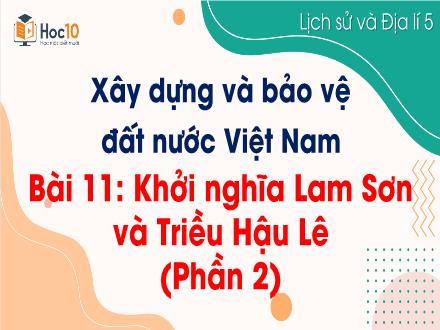Bài giảng Lịch sử và Địa lí 5 - Bài 11: Khởi nghĩa Lam Sơn và Triều Hậu Lê (Phần 2)