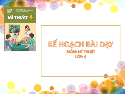 Bài giảng Mĩ thuật 4 (Kết nối tri thức) - Chủ đề 5: Những kỉ niệm đẹp (Tiết 1) - Năm học 2024-2025