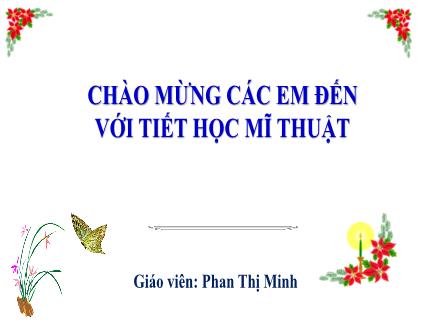Bài giảng Mĩ thuật 5 - Chủ đề 3: Gia đình ( Tiết 4) - Năm học 2024-2025 - Phan Thị Minh