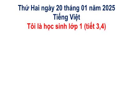 Bài giảng Tiếng Việt 1 (Kết nối tri thức) - Tôi là học sinh lớp 1 (Tiết 3+4) - Năm học 2024-2025