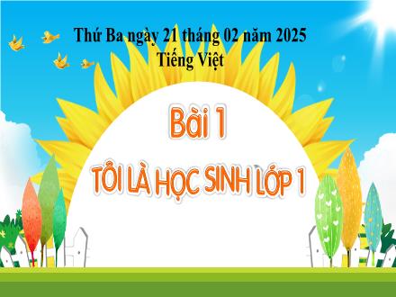 Bài giảng Tiếng Việt 1 (Kết nối tri thức) - Tôi là học sinh lớp 1 (Tiết 4) - Năm học 2024-2025