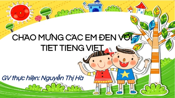 Bài giảng Tiếng Việt 1 - Tuần 20 - Năm học 2024-2025 - Nguyễn Thị Hà