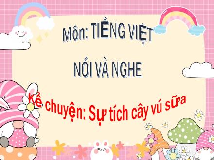 Bài giảng Tiếng Việt 2 - Kể chuyện: Sự tích cây vú sữa
