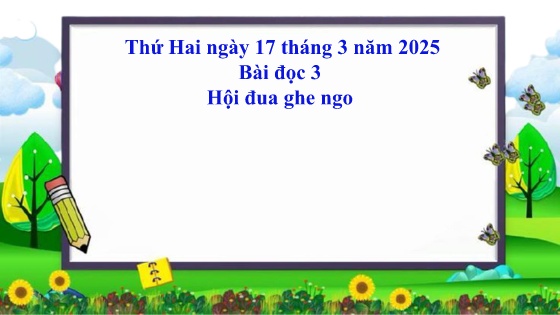 Bài giảng Tiếng Việt 3 - Bài đọc 3 - Hội đua ghe ngo - Năm học 2024-2025