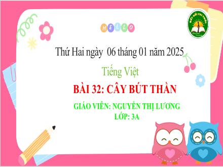 Bài giảng Tiếng Việt 3 (Kết nối tri thức) - Bài 32: Cây bút thần - Năm học 2024-2025 - Nguyễn Thị Lương