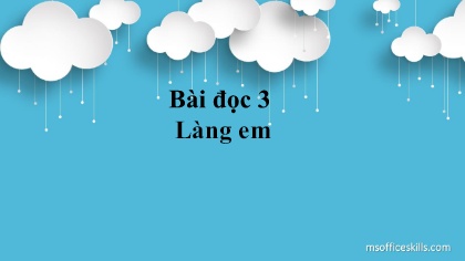 Bài giảng Tiếng Việt 3 - Tuần 22 - Bài đọc 3: Làng em