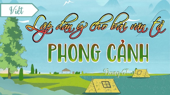 Bài giảng Tiếng Việt 5 - Viết: Lập dàn ý cho bài văn tả cảnh