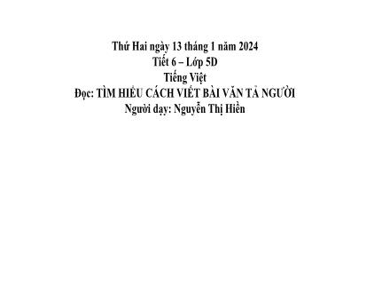 Bài giảng Tiếng Việt Lớp 5 - Đọc: Tìm hiểu cách viết bài văn tả người - Năm học 2024-2025 - Nguyễn Thị Hiền