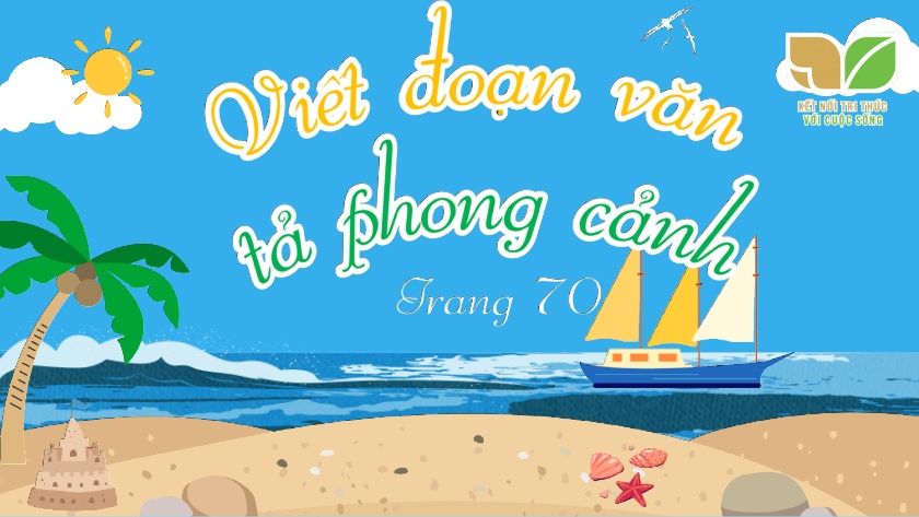 Bài giảng Tiếng Việt Lớp 5 (Kết nối tri thức) - Viết đoạn văn tả phong cảnh