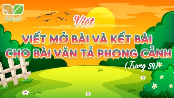 Bài giảng Tiếng Việt Lớp 5 (Kết nối tri thức) - Viết mở bài và kết bài cho bài văn tả phong cảnh