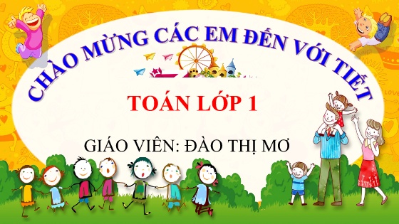 Bài giảng Toán 1 - Tuần 32 - Năm học 2024-2025 - Đào Thị Mơ