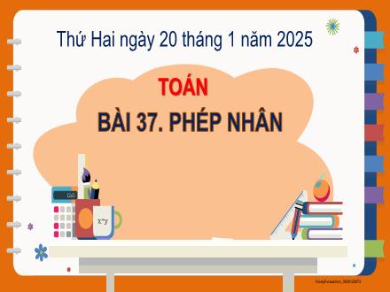 Bài giảng Toán 2 (Kết nối tri thức) - Bài 37: Phép nhân - Năm học 2024-2025