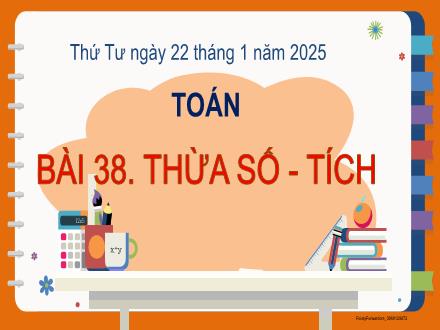 Bài giảng Toán 2 (Kết nối tri thức) - Bài 38: Thừa số - Tích - Năm học 2024-2025