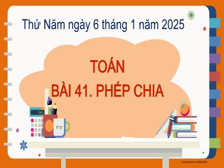 Bài giảng Toán 2 (Kết nối tri thức) - Bài 41: Phép chia - Năm học 2024-2025