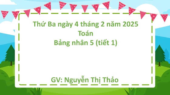 Bài giảng Toán 2 - Tuần 20 - Năm học 2023-2024 - Nguyễn Thị Thảo