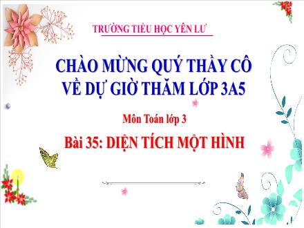 Bài Giảng Toán 3 - Bài 35: Diện tích một hình - Trường tiểu học Yên Lư