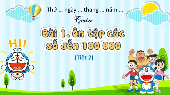 Bài giảng Toán 4 (Kết nối tri thức) - Bài 1: Ôn tập các số đến 100 000 (Tiết 2)