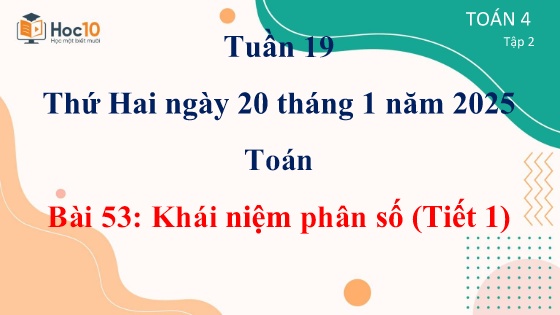 Bài giảng Toán 4 - Tuần 19 - Năm học 2024-2025