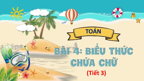 Bài giảng Toán Lớp 4 (Kết nối tri thức) - Bài 4: Biểu thức chứa chữ