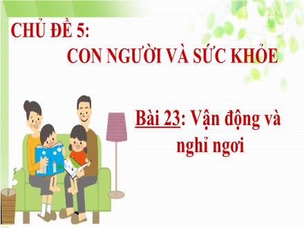 Bài giảng Tự nhiên và xã hội 1 (Kết nối tri thức) - Chủ đề 5 - Bài 23: Vận động và nghỉ ngơi