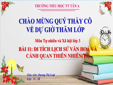 Bài giảng Tự nhiên và Xã hội 3 (Kết nối tri thức) - Bài 11: Di tích lịch sử văn hoá và cảnh quan thiên nhiên (Tiết 1) - Năm học 2024-2025 - Dương Thị Luật