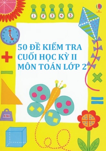 Bộ 50 Đề kiểm tra cuối học kì 2 môn Toán Lớp 2